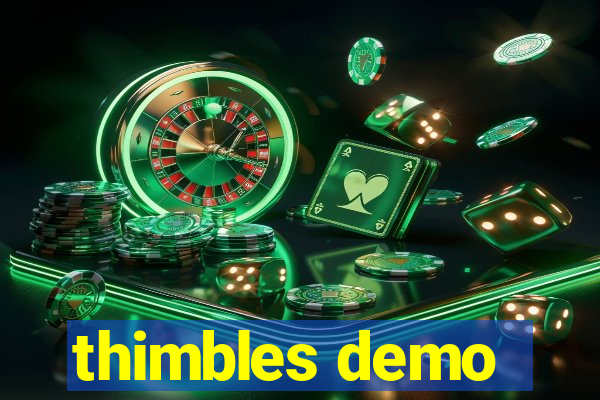 thimbles demo